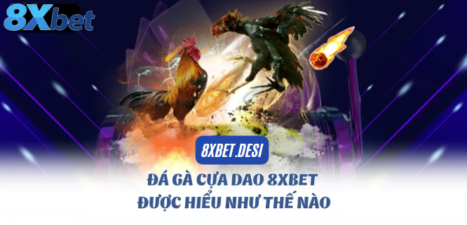 Cách Chơi Đá Gà 8xbet Chi Tiết