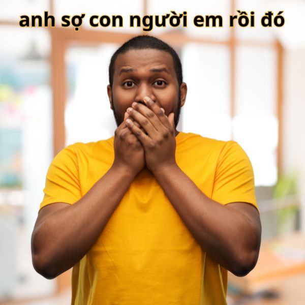 anh sợ con người em rồi đó meme